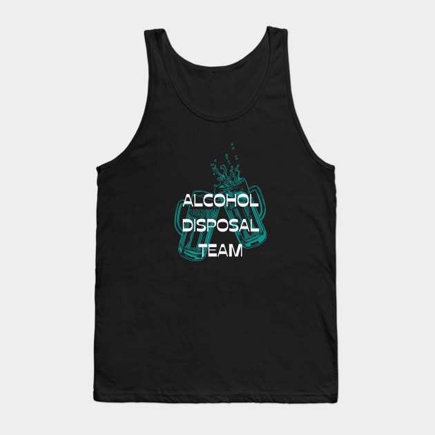 Alcohol Disposal Team Tank Top by WonkeyCreations